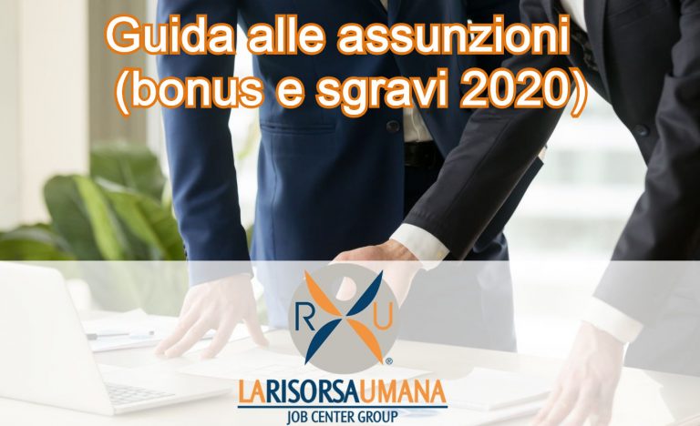 Guida assunzioni 2020: elenco aggiornato assunzioni agevolate.
